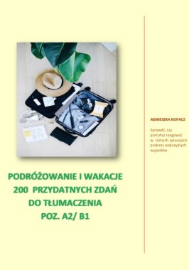 PODRÓŻOWANIE I WAKACJE - 200 PRZYDATNYCH ZDAŃ DO TŁUMACZENIA Z KLUCZEM